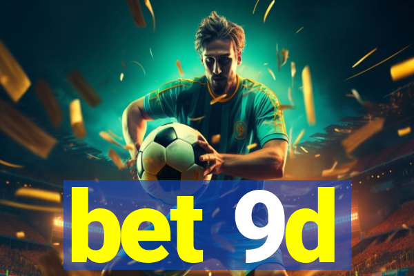 bet 9d